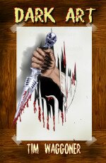 Dark Art by Tim Waggoner